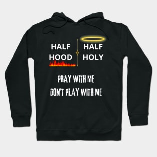 half hood half holy Hoodie